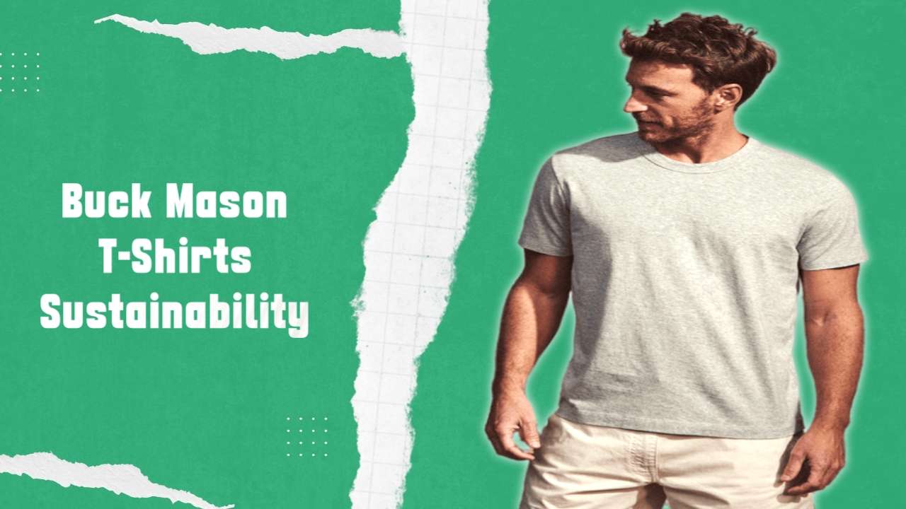 Buck Mason T-Shirts Sustainability
