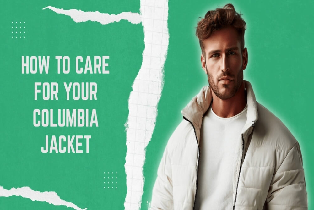 How to Care for Your Columbia Jacket