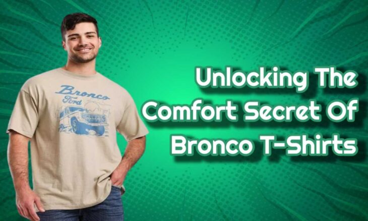 unraveling-the-fabric-magic-behind-bronco-t-shirts-for-ultimate-comfort