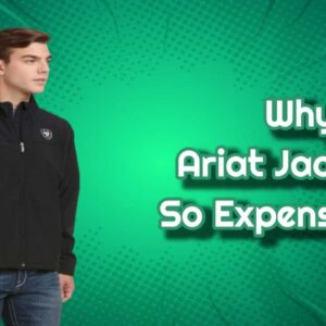 why-are-ariat-jackets-so-expensive