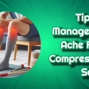tips-to-manage-leg-ache-from-compression-socks