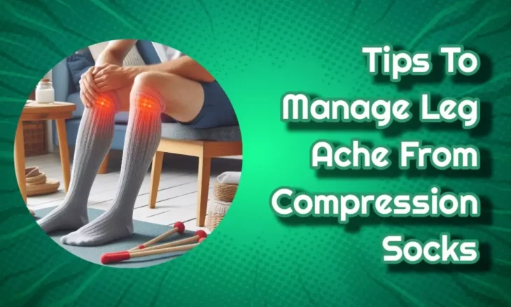 tips-to-manage-leg-ache-from-compression-socks